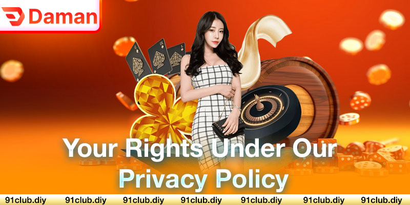 Your Rights Under Our Privacy Policy